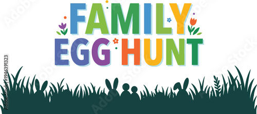 Colorful 'Family Egg Hunt' vector illustration with bunny silhouettes and grass, perfect for Easter event banners, invitations, and spring holiday promotions