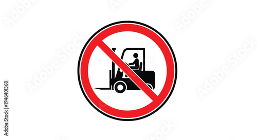 Prohibition sign depicting a forklift truck with a red circle and slash