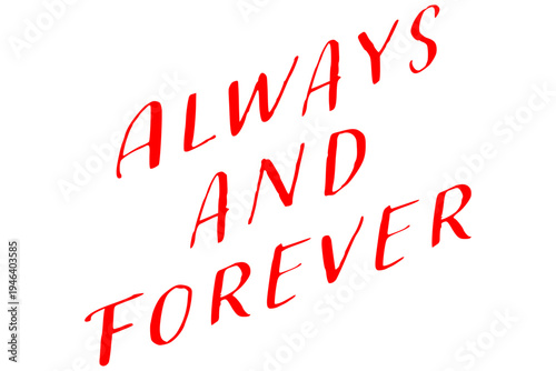 Always and Forever - Always and Forever words on white background, calligraphy, handwritten, vector
