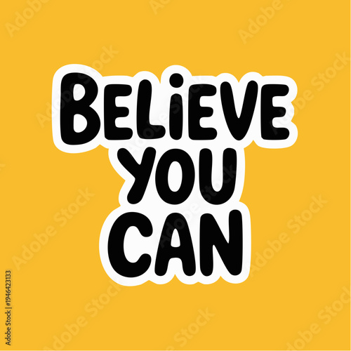 Inspirational motivational phrase believe you can sticker