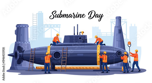Illustration of workers in orange vests servicing a large naval submarine on a dry dock with industrial background for Submarine Day