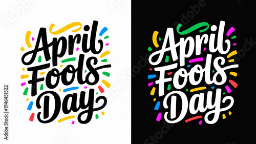 April fools day typographic illustrations with colorful confetti on white and black backgrounds for celebrations