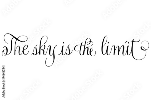 The sky is the limit - The sky is the limit words on white background, calligraphy, handwritten, vector
