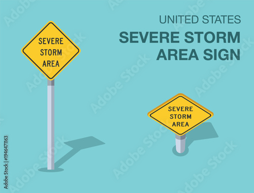 Traffic regulation rules. Isolated United States "severe storm area" road sign. Front and top view. Flat vector illustration template.