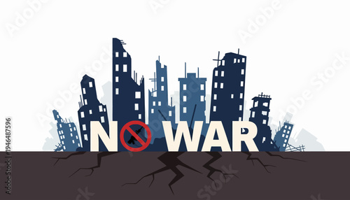 A compelling graphic illustration featuring a 'No War' message over a destroyed city skyline and cracked ground, symbolizing the devastating impact of conflict and promoting peace