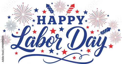 Happy labor day vector illustration with patriotic stars and fireworks, celebrating labour isolated on white background / transparent - Labour Day USA. United States national flag colors