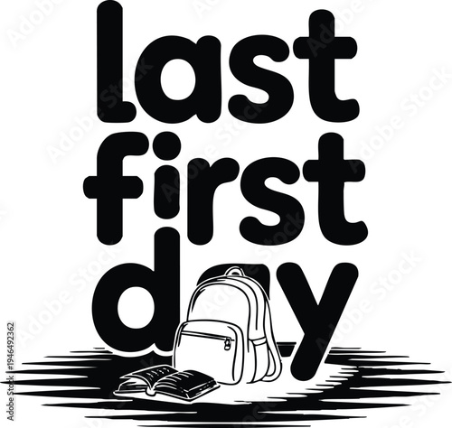 A black and white illustration of a backpack and books with the words last first day