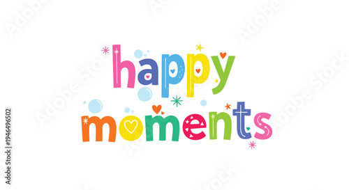 A delightful, multicolored typographic artwork expressing joy and cherished experiences through vibrant letters adorned with whimsical hearts and