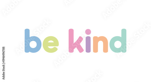 A lovely display of 'be kind' in gentle pastel typography. This design promotes universal empathy and encourages positive interactions, fostering a