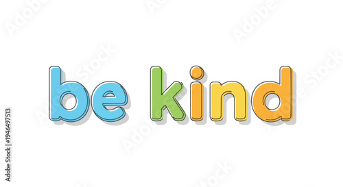 This vibrant and cheerful graphic proudly displays the uplifting message 'be kind' in a delightful, cartoon-inspired font, promoting compassion and