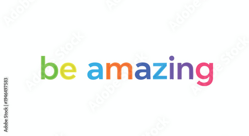 Dynamic multicolored text art conveying an uplifting message for everyday motivation and success