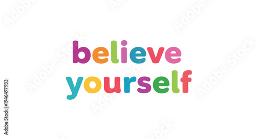 Vibrant graphic text displaying 'believe yourself' in multi-colored, playful letters, symbolizing empowerment, self-belief, and inner strength,