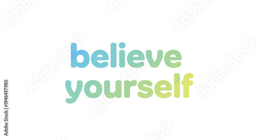 An uplifting graphic conveying personal empowerment through a stylish gradient text on white