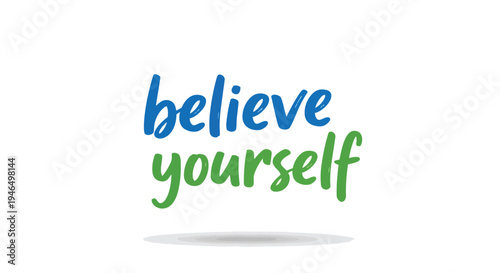 A truly powerful affirmation for self-belief and personal empowerment, vibrantly rendered in dynamic script typography with contrasting colors to