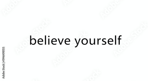 Embrace inner confidence through this clear, motivational text on a pure white backdrop, fostering self-belief