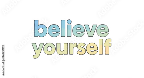 A serene graphic displaying 'believe yourself' in a soft gradient, visually inspiring personal conviction and self-trust, fostering inner strength