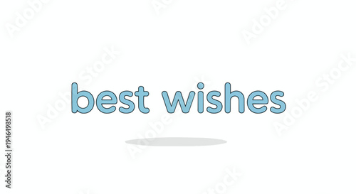 A clean graphic with 'best wishes' in a gentle blue, rounded font, subtle shadow on white background