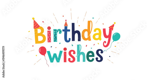 Vibrant celebratory birthday wishes typography with confetti and party elements, perfect for festive greetings