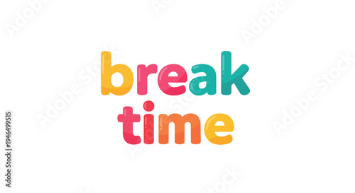 Vibrant cheerful break time typography illustration on a clean white background conveying relaxation, rest, and a momentary pause in a playful manner