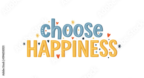 Vibrant 'Choose Happiness' typography with playful hearts and stars, inspiring positivity. A cheerful design for well-being and an optimistic