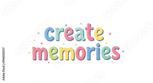 Inspiring colorful typography promoting the delightful essence of accumulating cherished personal moments and joyful, unforgettable experiences