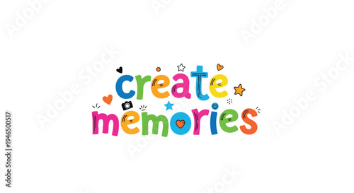 Cheerful typographic message encouraging the creation of precious, lasting memories.