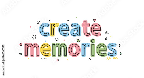 Joyful artistic typography displaying 'create memories' with delightful doodles and pastel colors inspiring happy moments and cherished experiences