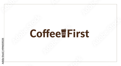 Captivating minimalist brown 'Coffee First' brand mark featuring a creatively integrated beverage cup icon, representing a modern approach to daily