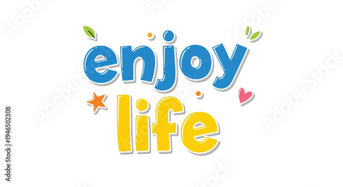 Uplifting and vibrant 'Enjoy Life' typography with playful elements, conveying happiness and positive living inspiration designed for cheerful