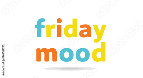Brightly colored typography spelling 'friday mood' in a cheerful and optimistic style on a plain white background capturing the joyous anticipation