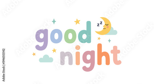 Good night text in colorful rounded letters, a sleepy crescent moon with zz, scattered stars, and fluffy clouds on white background. Whimsical