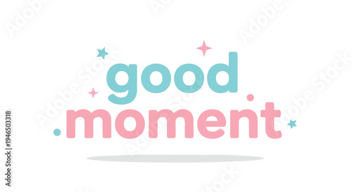 Playful 'good moment' graphic in pastel blue and pink, with sparkling stars and dots, radiating joy.