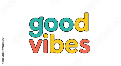 An effervescent typographic art piece radiating cheerful sentiments, with "good vibes" displayed in a lively, multi-hued, outline-styled font