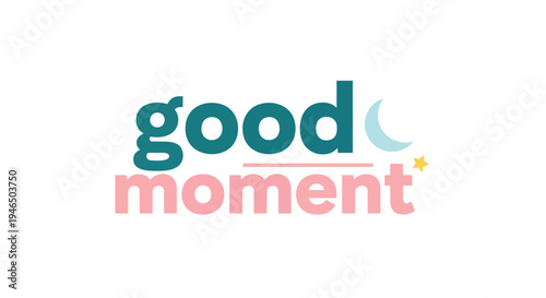 A thoughtfully designed graphic featuring the phrase 'good moment' in inviting teal and pink hues, complemented by gentle celestial symbols for a