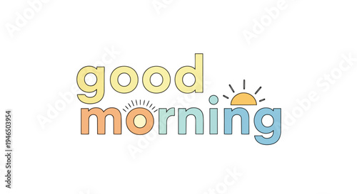 A beautifully rendered and aesthetically pleasing graphic conveying a positive daily greeting, embodying the cheerful spirit of a brand new day's