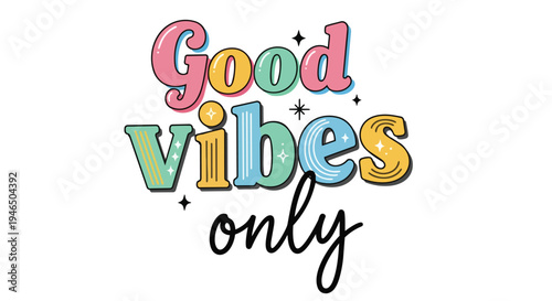 Uplifting retro design featuring vibrant 'Good vibes only' text, a nostalgic blend of pastel hues and playful typography for joyous expression and