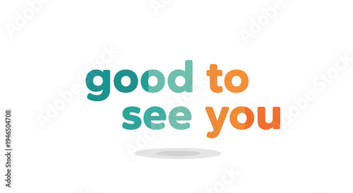 Optimistic digital message conveying warmth and positive human connection through friendly, colorful typography