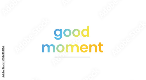 A vibrant, modern graphic displaying 'good moment' text in a fresh blue, green, and yellow gradient. This minimalist design conveys cheerfulness and