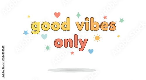 Delightful pastel illustration proclaiming 'Good Vibes Only' in a cheerful bubbly font, adorned with an array of charming hearts, stars, and suns