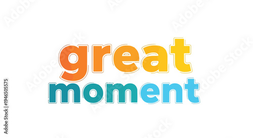 Colorful bubble text displaying 'great moment' on a plain white background a vibrant and playful graphic design element conveying joy and