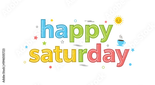 Colorful 'Happy Saturday' typography with cheerful stars, smiling sun, and coffee cup conveying weekend joy