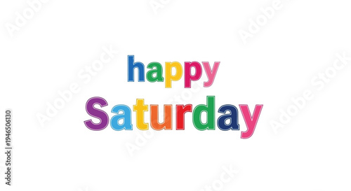 Vibrant cheerful typographic design, perfectly capturing the essence of weekend joy with colorful outlined letters displaying 'Happy Saturday' on a