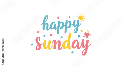 Bright and inviting Sunday greeting with playful typography colorful stars sun icon and steaming coffee cup illustration perfect for a weekend joy