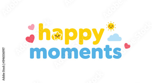 Endearing illustration portrays 'happy moments' through lively yellow and blue text. Accented by sweet hearts, a cheerful star, a smiling sun, and