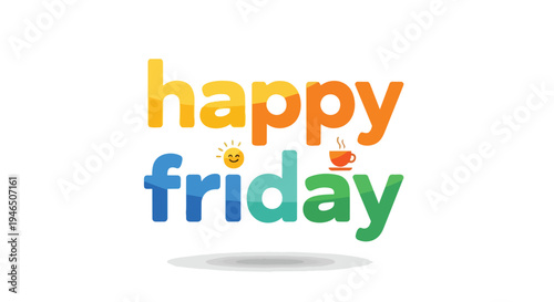 Vibrant typography expressing the happiness of the week's end featuring morning beverage and bright weather imagery