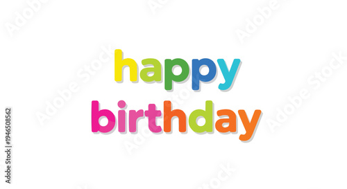 A vibrant 'happy birthday' text graphic, perfect for festive greeting cards, party invitations, and joyful celebratory designs, conveying pure