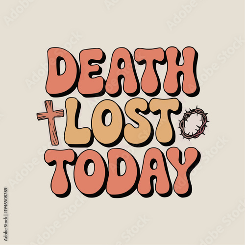 Christian easter typography declaring death lost today with cross and crown of thorns in a faith centered inspirational design for church shirts posters worship events gifts and devotionals