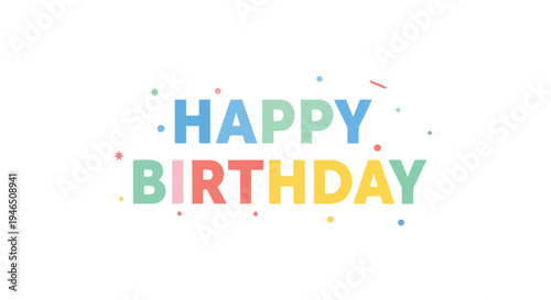 Vibrant and cheerful birthday greeting illustration with colorful lettering and festive confetti elements on a clean white background. Celebrate