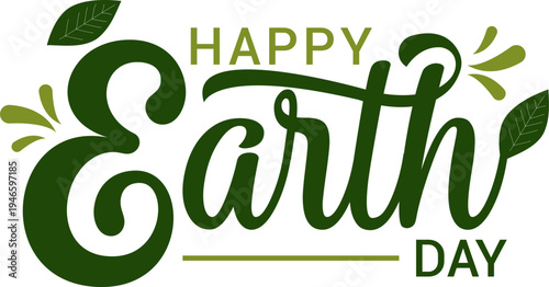Happy Earth Day Vector Lettering  with Green Eco Friendly Typography Decorative Leaves and Nature Conservation Elements for Holiday Celebration