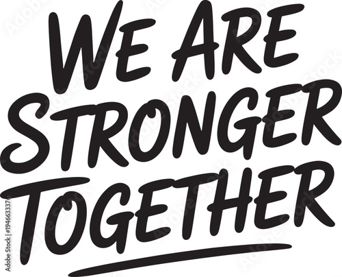 We are stronger together motivational text inspirational quote